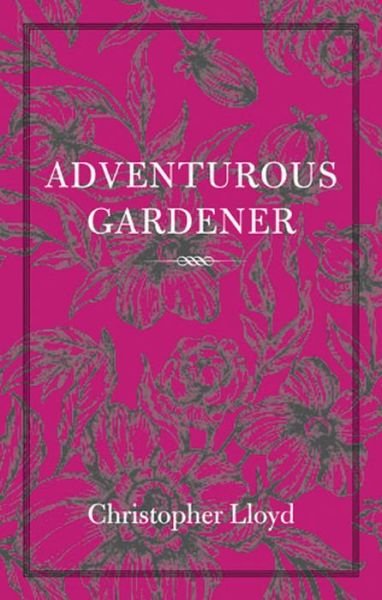 Cover for Christopher Lloyd · The Adventurous Gardener (Paperback Book) (2011)