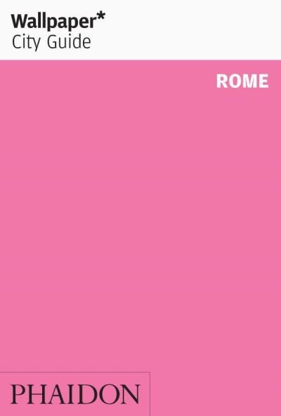 Wallpaper City Guide: Rome - Wallpaper* - Bücher - Phaidon - 9780714864440 - 5. November 2012