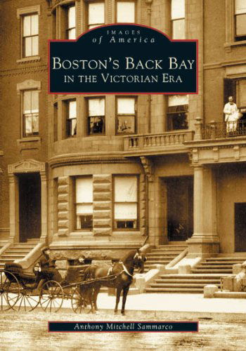 Cover for Anthony Mitchell Sammarco · Boston's  Back  Bay  in  the  Victorian  Era  (Ma)   (Images  of  America) (Pocketbok) (2003)