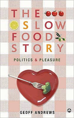 Cover for Geoff Andrews · The Slow Food Story: Politics and Pleasure (Taschenbuch) (2008)