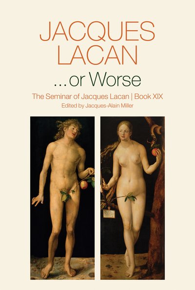 Cover for Jacques Lacan · ...or Worse: The Seminar of Jacques Lacan, Book XIX (Hardcover Book) [Book XIX edition] (2018)