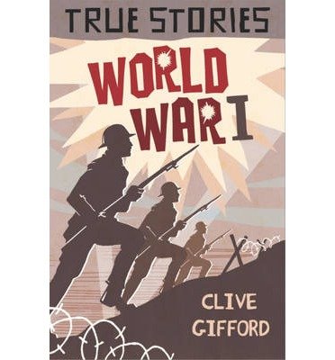Cover for Clive Gifford · True Stories: World War One - True Stories (Paperback Bog) (2013)