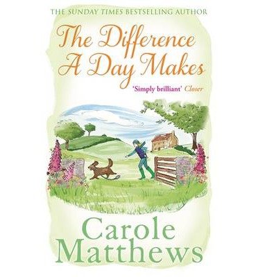 The Difference a Day Makes: The moving, uplifting novel from the Sunday Times bestseller - Carole Matthews - Libros - Little, Brown Book Group - 9780751551440 - 26 de septiembre de 2013