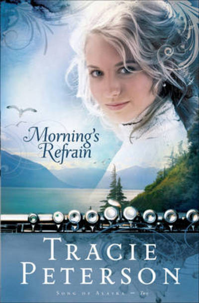 Cover for Tracie Peterson · Morning's Refrain - Song of Alaska (Paperback Book) [Large type / large print edition] (2010)