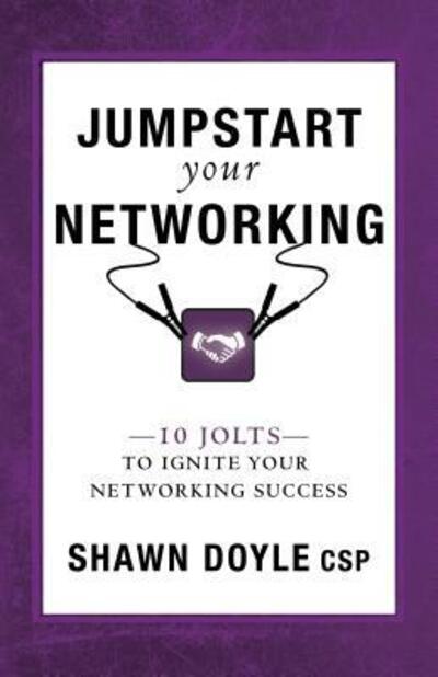 Jumpstart Your Networking - Shawn Doyle - Kirjat - Sound Wisdom - 9780768410440 - tiistai 18. lokakuuta 2016