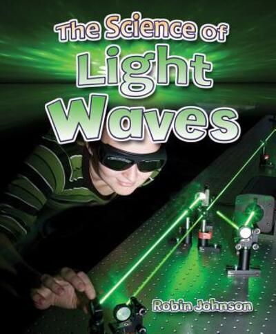 Cover for Robin Johnson · The Science of Light Waves (Hardcover Book) (2017)