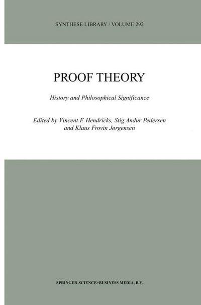 Cover for Vincent F Hendricks · Proof Theory: History and Philosophical Significance - Synthese Library (Hardcover Book) [2000 edition] (2000)