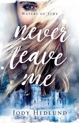 Cover for Jody Hedlund · Never Leave Me (Paperback Book) (2022)