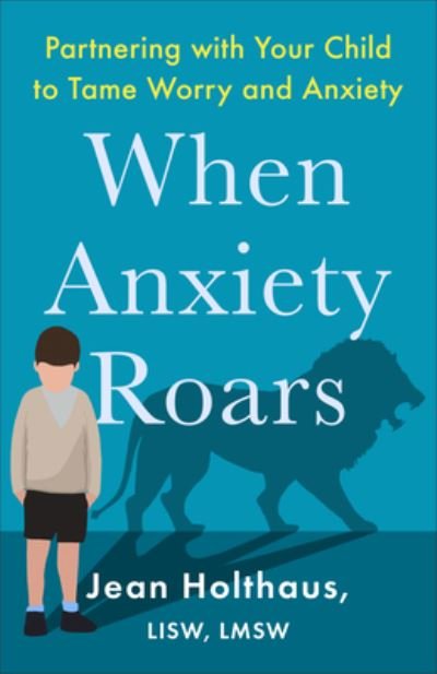 Cover for Holthaus Jean Lisw Lmsw · When Anxiety Roars (Hardcover Book) (2022)