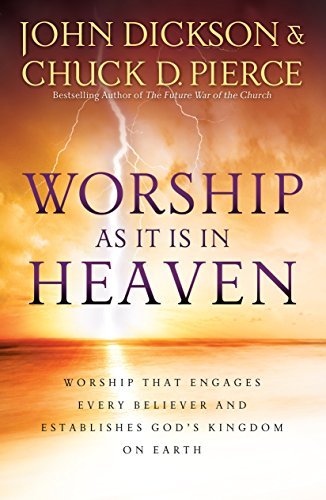 Cover for John Dickson · Worship As It Is In Heaven – Worship That Engages Every Believer and Establishes God's Kingdom on Earth (Paperback Book) (2010)