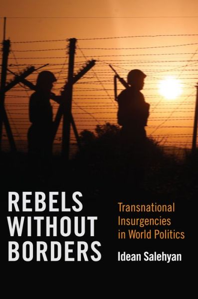 Cover for Idean Salehyan · Rebels without Borders: Transnational Insurgencies in World Politics (Hardcover Book) (2009)