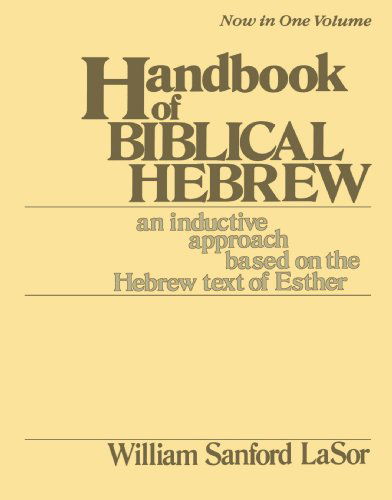 Cover for Mr. William Sanford Lasor · Handbook of Biblical Hebrew: an Inductive Approach Based on the Hebrew Text of Esther (An Inductive Approach Based on the Hebrew Text of Esther, 2 Vols. in 1) (Paperback Book) [Reprint edition] (1989)