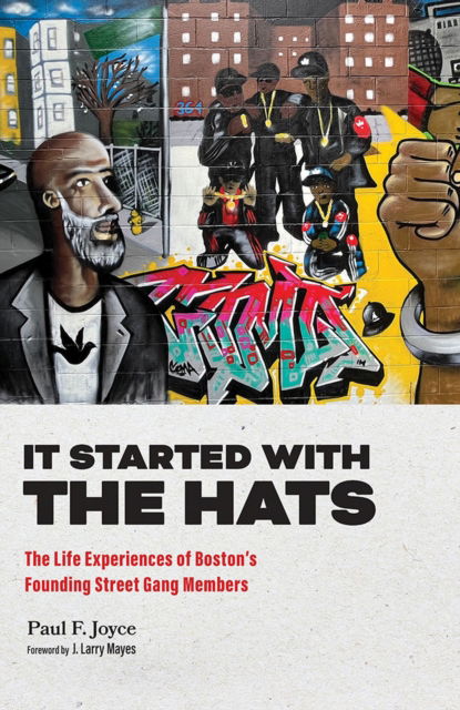 Cover for Paul F. Joyce · It Started with the Hats: The Life Experiences of Boston's Founding Street Gang Members - Perspectives on Crime and Justice (Pocketbok) (2024)