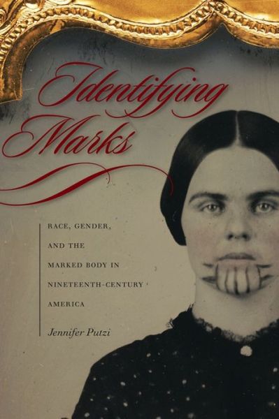 Cover for Jennifer Putzi · Identifying Marks: Race, Gender, and the Marked Body in Nineteenth-Century America (Paperback Book) (2012)