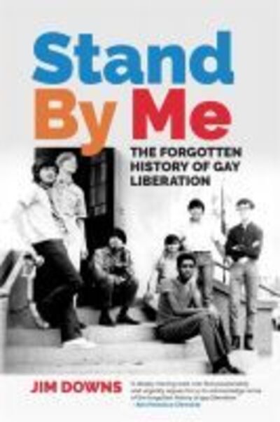 Cover for Jim Downs · Stand By Me: The Forgotten History of Gay Liberation (Paperback Book) (2020)