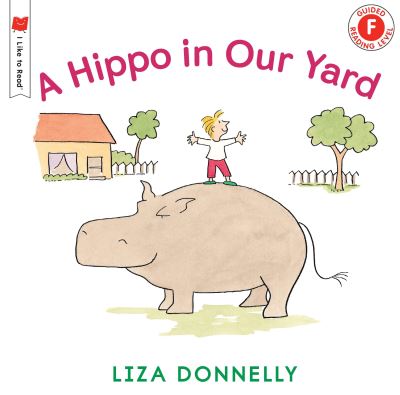 Cover for Liza Donnelly · A Hippo in Our Yard - I Like to Read (Paperback Book) (2017)