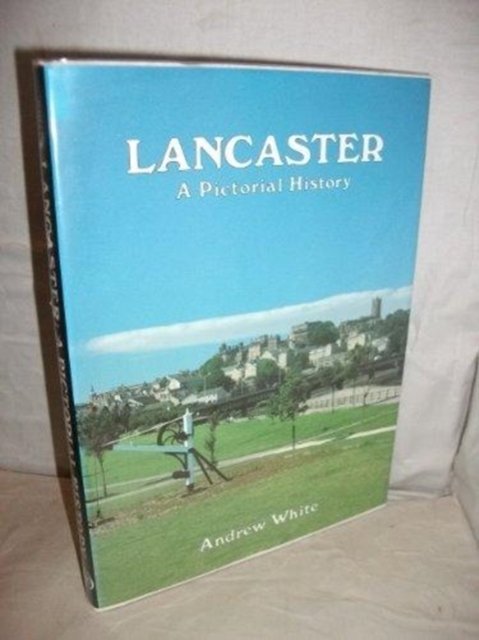 Cover for Andrew White · Lancaster: A Pictorial History - Pictorial History Series (Gebundenes Buch) (1990)