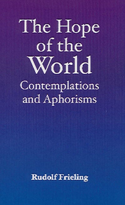 Cover for Rudolf Frieling · The Hope of the World: Contemplations and Aphorisms (Gebundenes Buch) (2001)