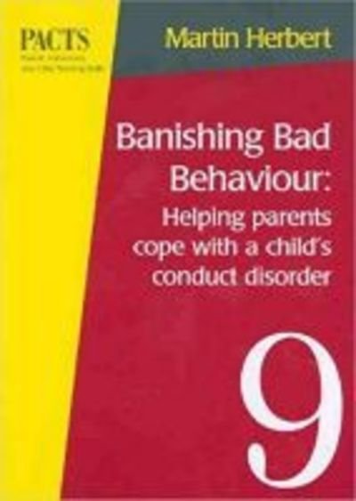 Cover for Martin Herbert · Banishing Bad Behaviour: Helping Parents Cope with a Child's Conduct Disorder - Parent, adolescent &amp; child training series (Pocketbok) (1997)