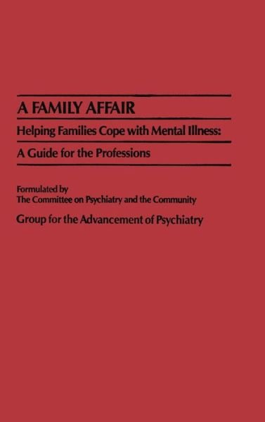 Cover for Group for the Advancement of Psychiatry · A Family Affair: Helping Families Cope with Mental Illness: A Guide for the Professions (Hardcover bog) (1986)