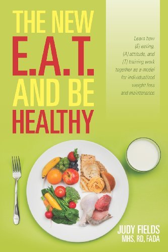 Cover for Judy Fields · The New E.a.t. and Be Healthy: Learn How (E) Eating, (A) Attitude, and (T) Training Work Together As a Model for Individualized Weight Loss and Maintenance (Volume 2) (Pocketbok) (2012)