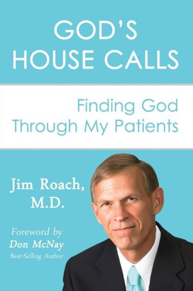 Cover for Jim Roach M D · God's House Calls: Finding God Through My Patients (Pocketbok) (2015)