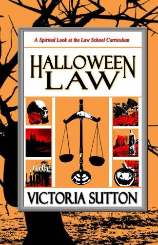 Cover for Victoria Sutton · Halloween Law: a Spirited Look at the Law School Curriculum (Volume 1) (Paperback Book) (2012)