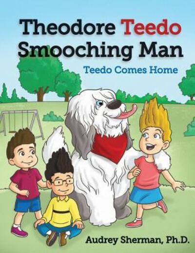 Cover for Audrey R Sherman · Theodore Teedo Smooching Man-Teedo Comes Home (Paperback Bog) (2017)