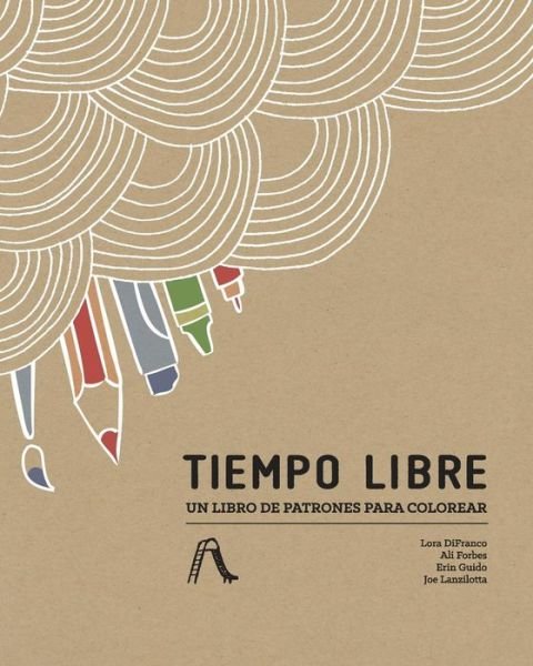 Cover for Lora Difranco · Tiempo Libre: Un Libro De Patrones Para Colorear (Pocketbok) (2015)
