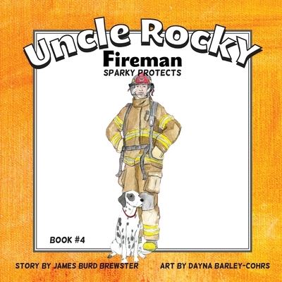 Cover for James Burd Brewster · Uncle Rocky, Fireman Sparky Protects (Paperback Book) (2013)