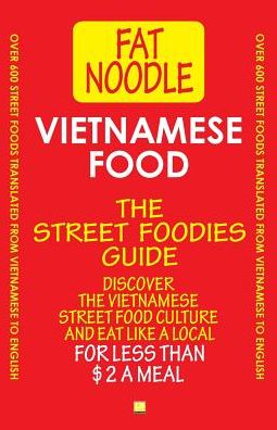 Cover for Sue Blanshard · Vietnamese Food. the Street Foodies Guide.: over 600 Street Foods Translated into English. Eat Like a Local for Less Than $2 a Meal. (Paperback Book) (2014)