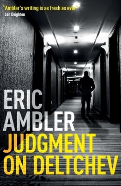 Judgment on Deltchev - Eric Ambler - Książki - Agora Books - 9780993278440 - 20 kwietnia 2017