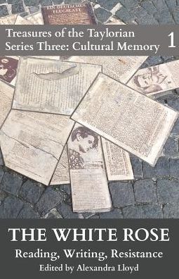 The White Rose Reading, Writing, Resistance - Jakob Knab - Books - Taylor Institution Library - 9780995456440 - June 14, 2019