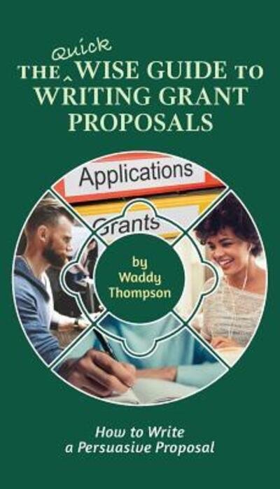 Cover for Waddy Thompson · The Quick Wise Guide to Writing Grant Proposals (Paperback Book) (2017)