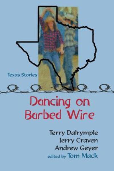 Dancing on Barbed Wire - Terry Dalrymple - Kirjat - Angelina River Press - 9780998736440 - maanantai 15. lokakuuta 2018