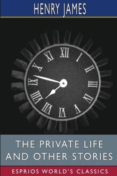 Henry James · The private life and Other Stories (Esprios Classics) (Paperback Book) (2024)