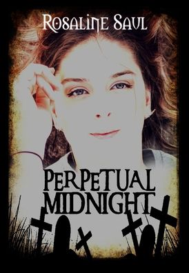 Cover for Rosaline Saul · Perpetual Midnight (Hardcover Book) (2021)