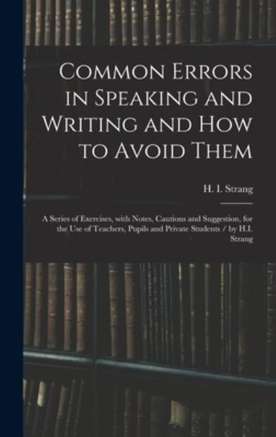 Cover for H I (Hugh Innes) 1841-1919 Strang · Common Errors in Speaking and Writing and How to Avoid Them (Innbunden bok) (2021)