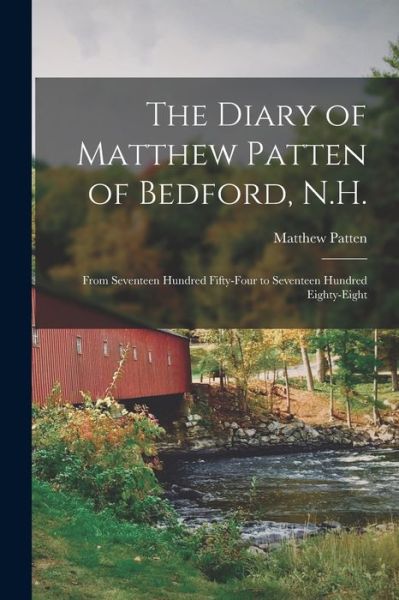 Cover for Matthew 1719-1795 Patten · The Diary of Matthew Patten of Bedford, N.H. (Paperback Book) (2021)