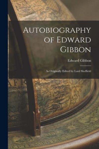 Cover for Edward 1737-1794 Gibbon · Autobiography of Edward Gibbon (Paperback Bog) (2021)