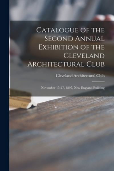 Cover for Cleveland Architectural Club · Catalogue of the Second Annual Exhibition of the Cleveland Architectural Club (Pocketbok) (2021)