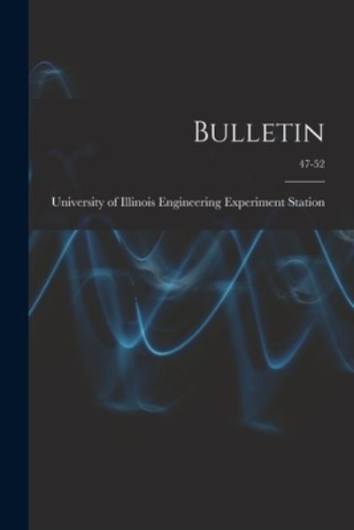 Bulletin; 47-52 - University of Illinois (Urbana-Champa - Książki - Legare Street Press - 9781015302440 - 10 września 2021