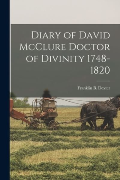 Cover for Franklin B. Dexter · Diary of David Mcclure Doctor of Divinity 1748-1820 (Book) (2022)