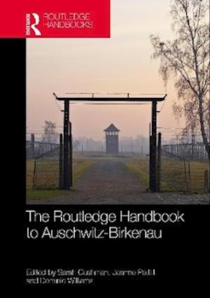 The Routledge Handbook to Auschwitz-Birkenau - - Books - Taylor & Francis Ltd - 9781032202440 - August 12, 2025
