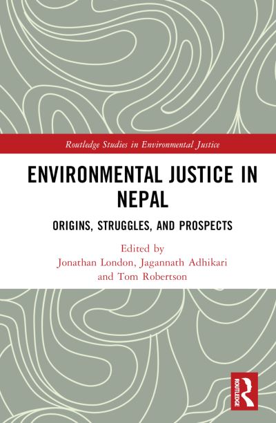 Environmental Justice in Nepal: Origins, Struggles, and Prospects - Routledge Studies in Environmental Justice (Hardcover Book) (2024)