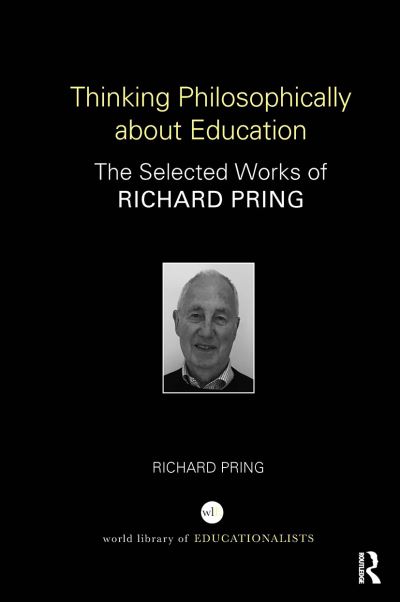 Cover for Richard Pring · Thinking Philosophically about Education: The Selected Works of Richard Pring - World Library of Educationalists (Paperback Bog) (2023)