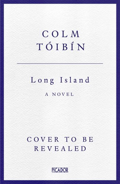 Cover for Colm Toibin · Long Island: The Instant Sunday Times Bestseller (Hardcover Book) (2024)