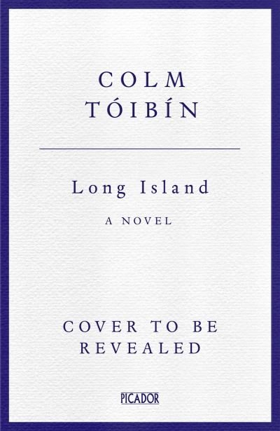 Cover for Colm Toibin · Long Island: The long-awaited sequel to Brooklyn (Hardcover bog) (2024)