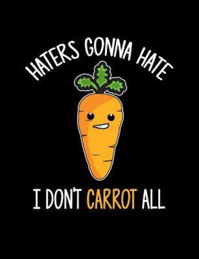 Cover for Punny Notebooks · Haters Gonna Hate I Don't Carrot All (Paperback Book) (2019)