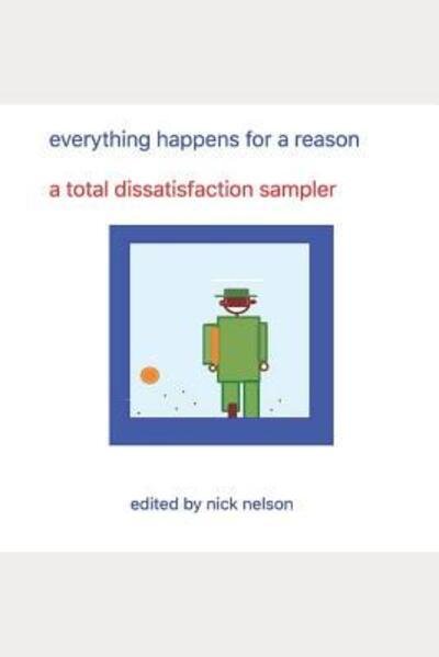 Cover for Nick Nelson · Everything Happens for a Reason a Total Dissatisfaction Sampler (Paperback Book) (2019)